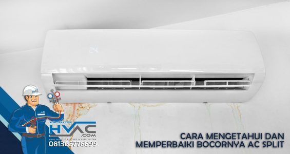 Cara Mengetahui dan Memperbaiki Bocornya AC Split