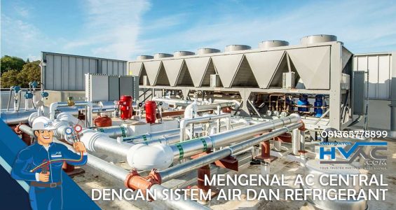 Mengenal AC Central dengan Sistem Air dan Refrigerant