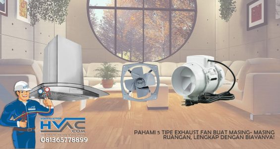 Pahami 5 Tipe Exhaust Fan buat Masing- masing Ruangan, Lengkap dengan Biayanya!