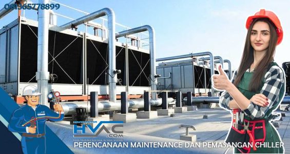 Perencanaan Maintenance dan Pemasangan Chiller