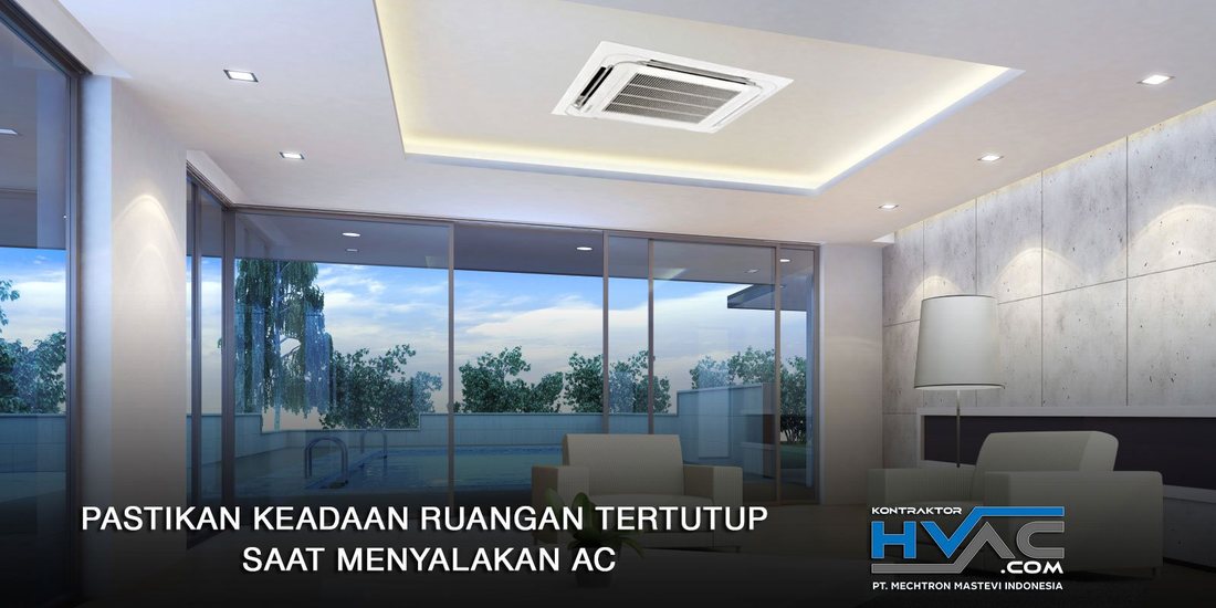 Ruangan berplafon rapi dengan pintu dan jendela tertutup saat AC menyala